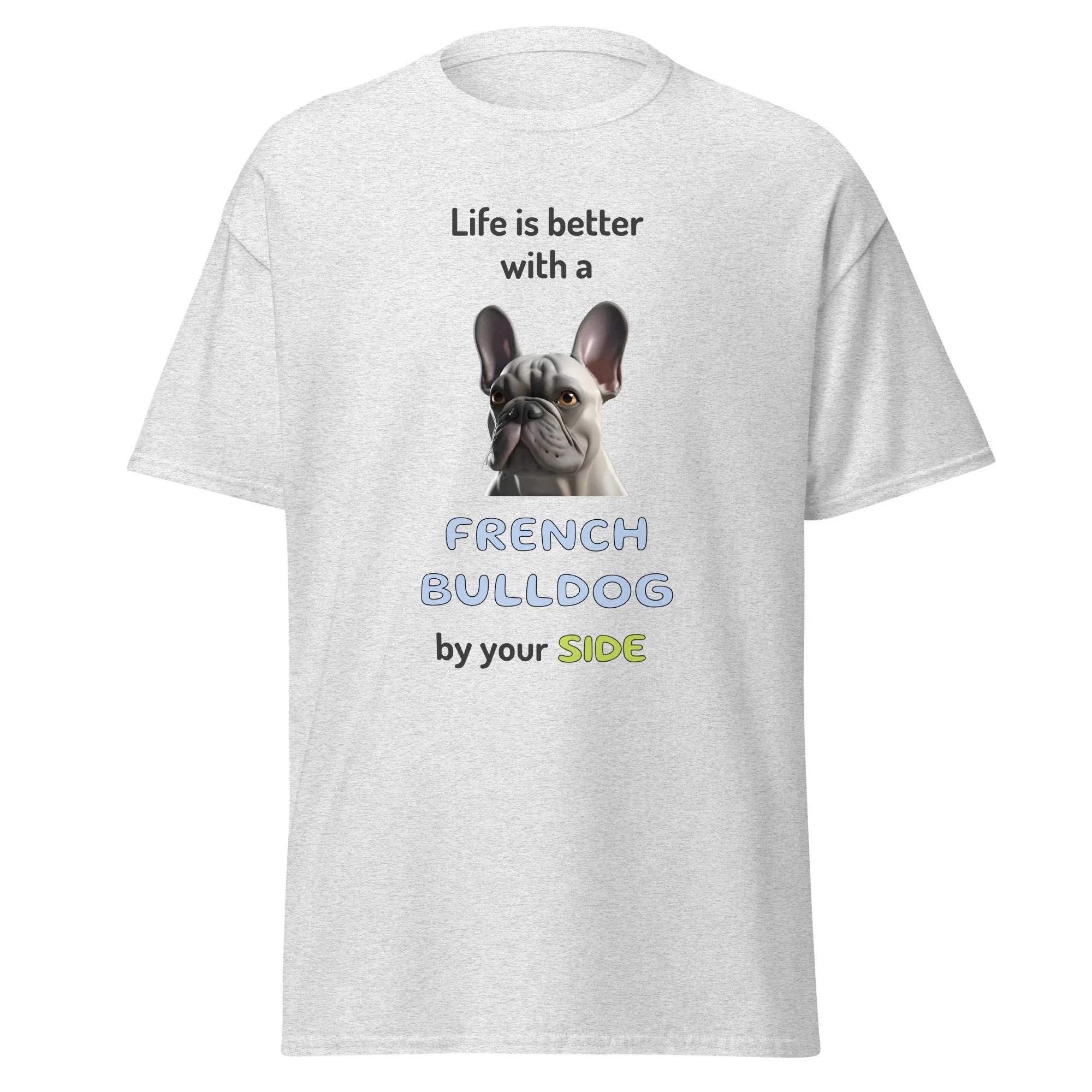 LIFE IS BETTER W/ FRENCH BULLDOG unisex t-shirt - - Life is better series - Printoo Shop