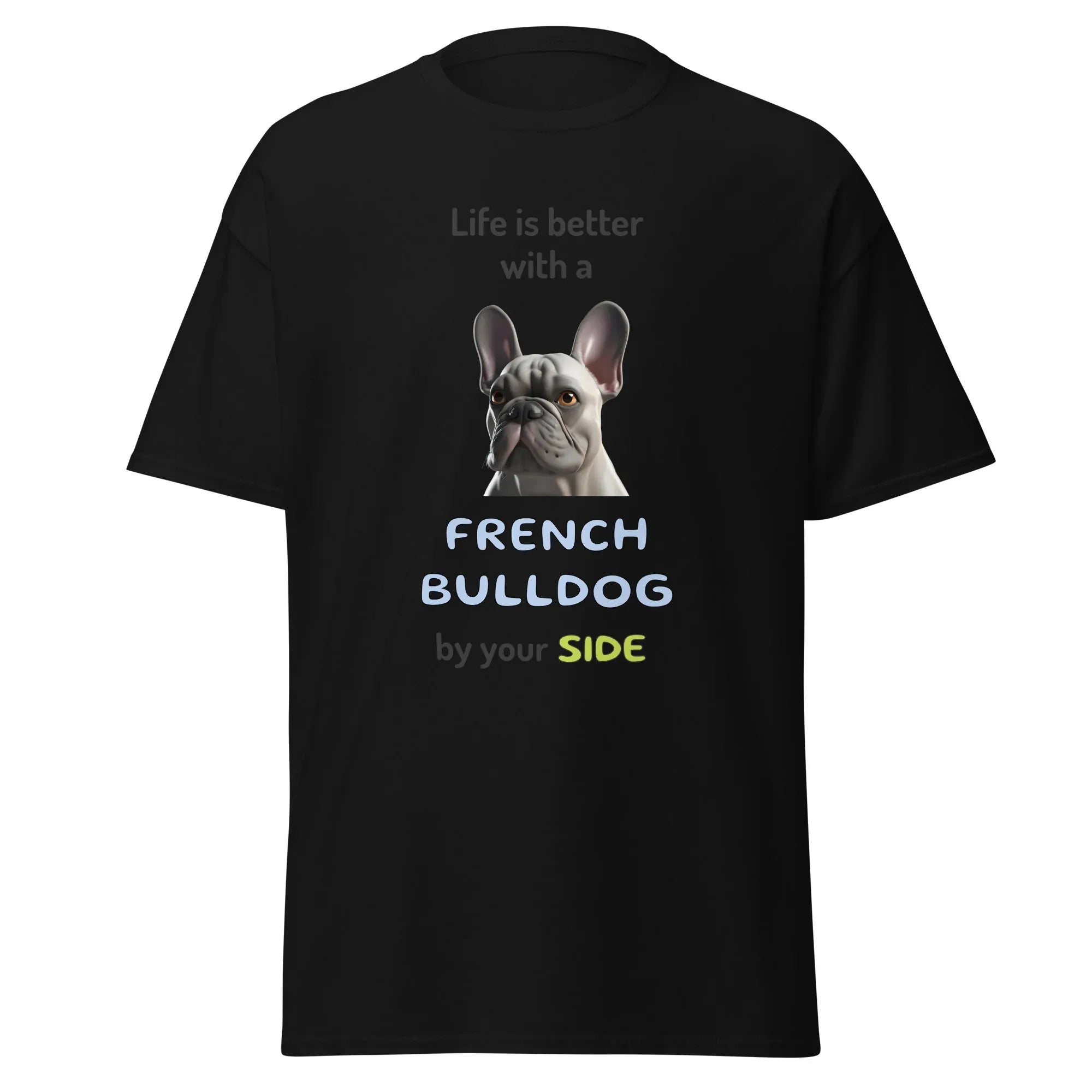 LIFE IS BETTER W/ FRENCH BULLDOG unisex t-shirt - - Life is better series - Printoo Shop