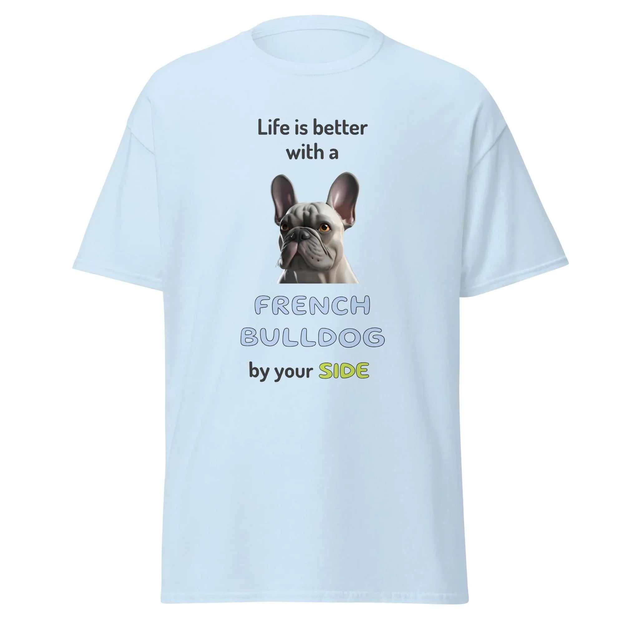 LIFE IS BETTER W/ FRENCH BULLDOG unisex t-shirt - - Life is better series - Printoo Shop