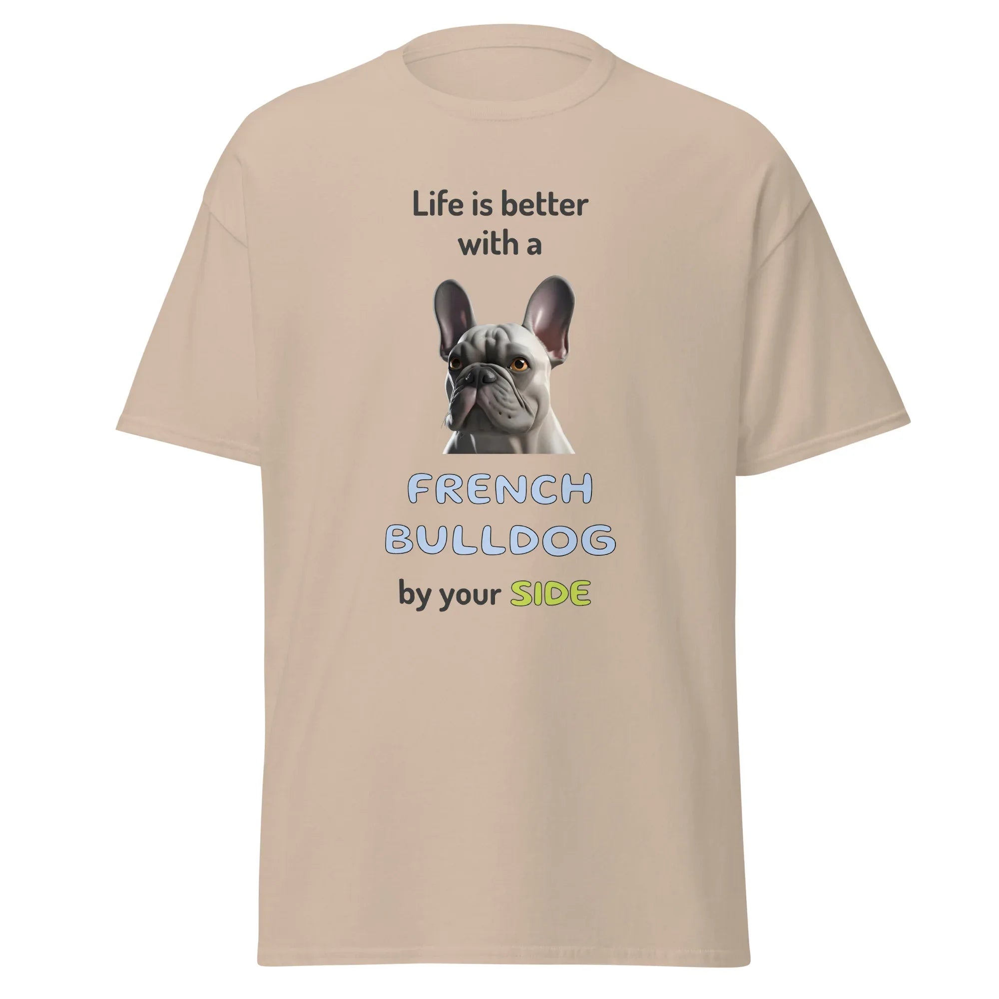 LIFE IS BETTER W/ FRENCH BULLDOG unisex t-shirt - - Life is better series - Printoo Shop
