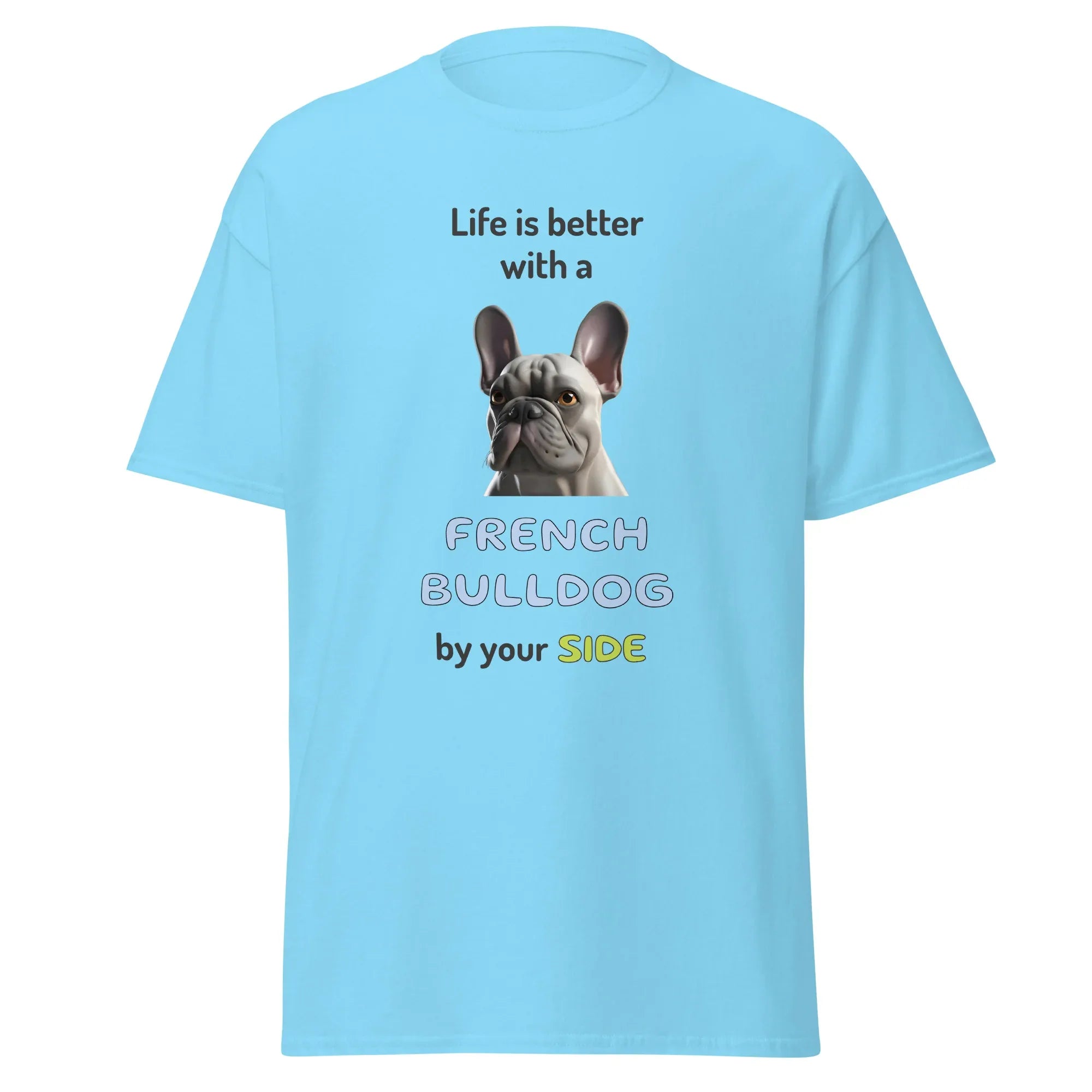 LIFE IS BETTER W/ FRENCH BULLDOG unisex t-shirt - - Life is better series - Printoo Shop