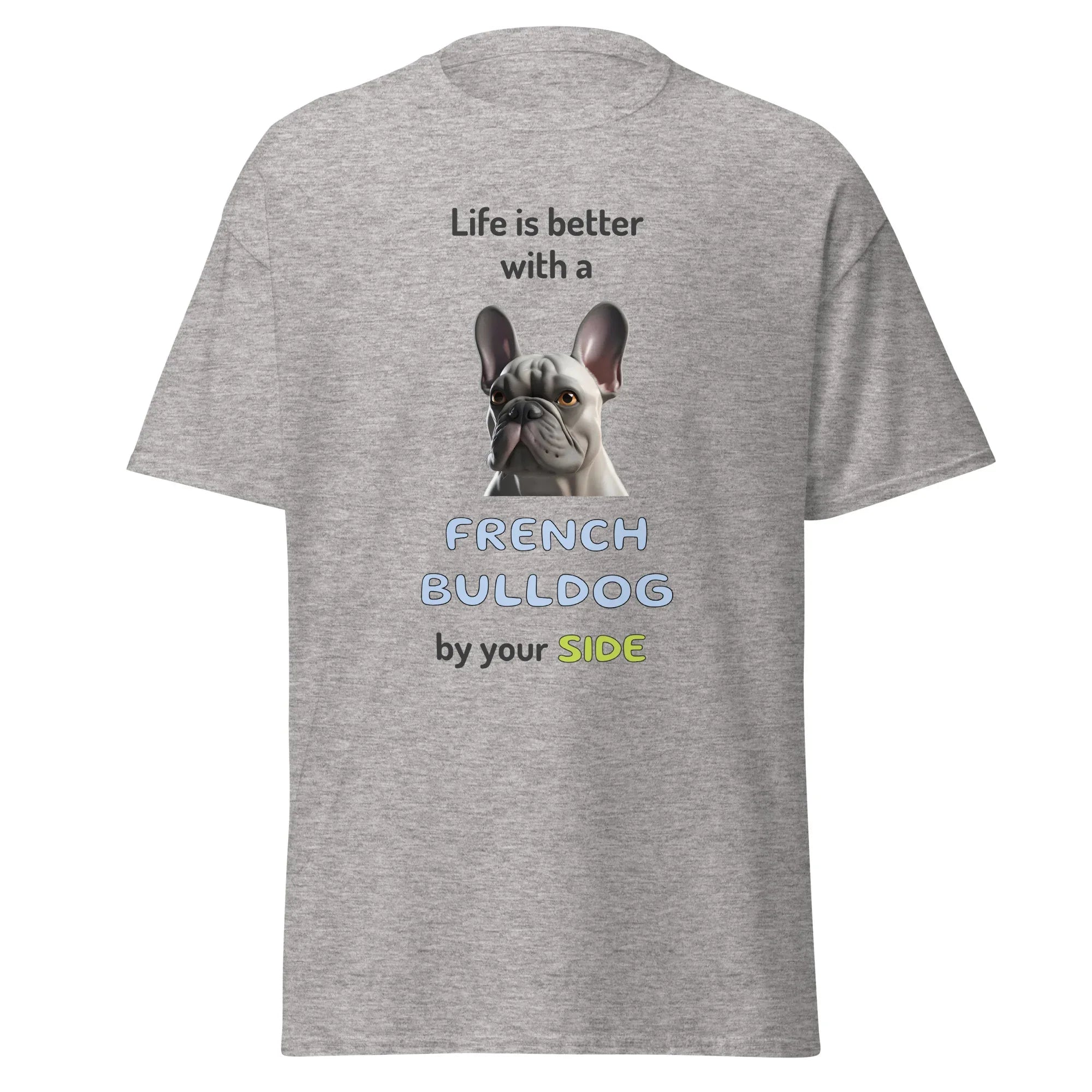 LIFE IS BETTER W/ FRENCH BULLDOG unisex t-shirt - - Life is better series - Printoo Shop