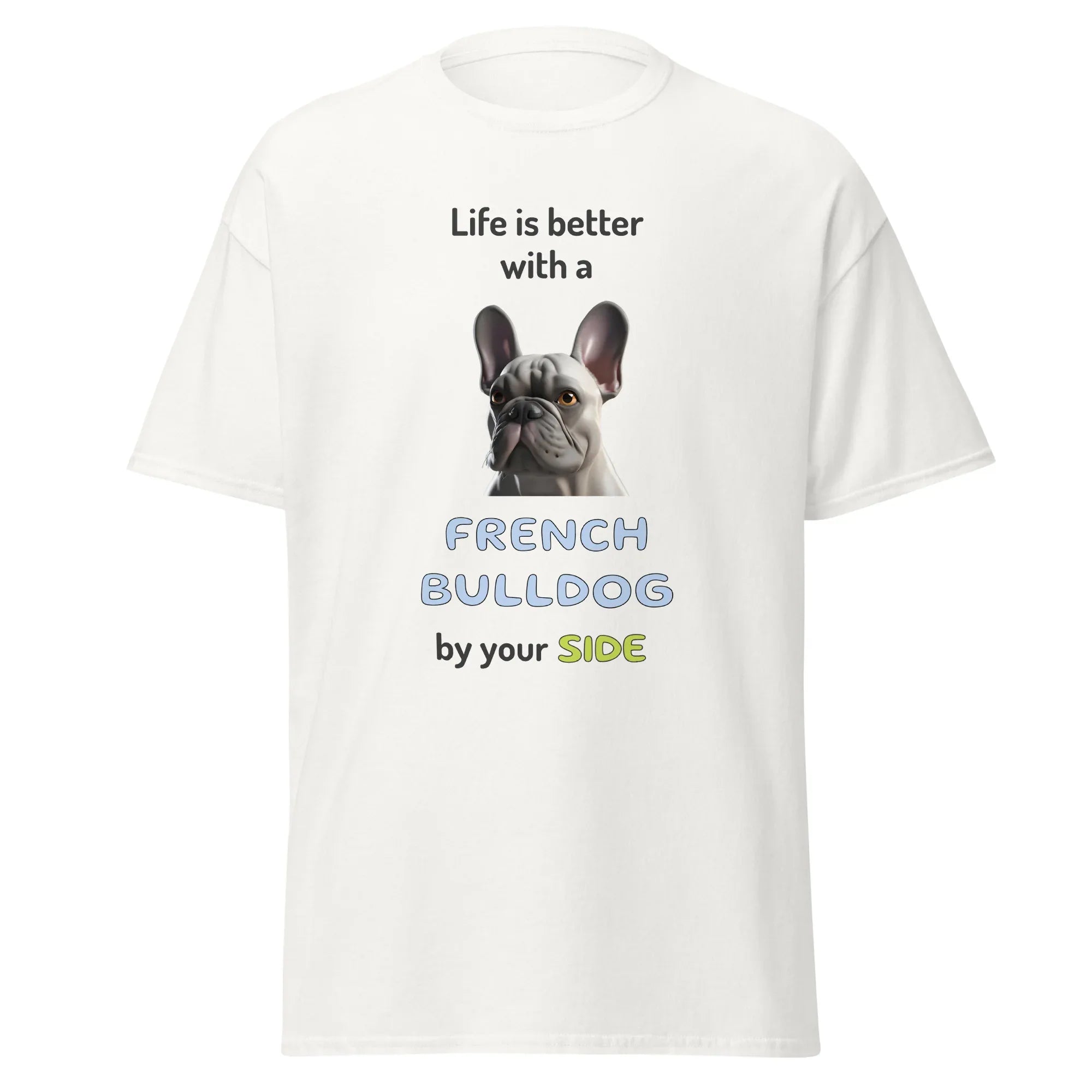 LIFE IS BETTER W/ FRENCH BULLDOG unisex t-shirt - - Life is better series - Printoo Shop