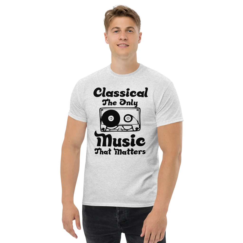 CLASSICAL THE ONLY MUSIC THAT MATTERS unisex t-shirt - - Music t-shirts - Printoo Shop