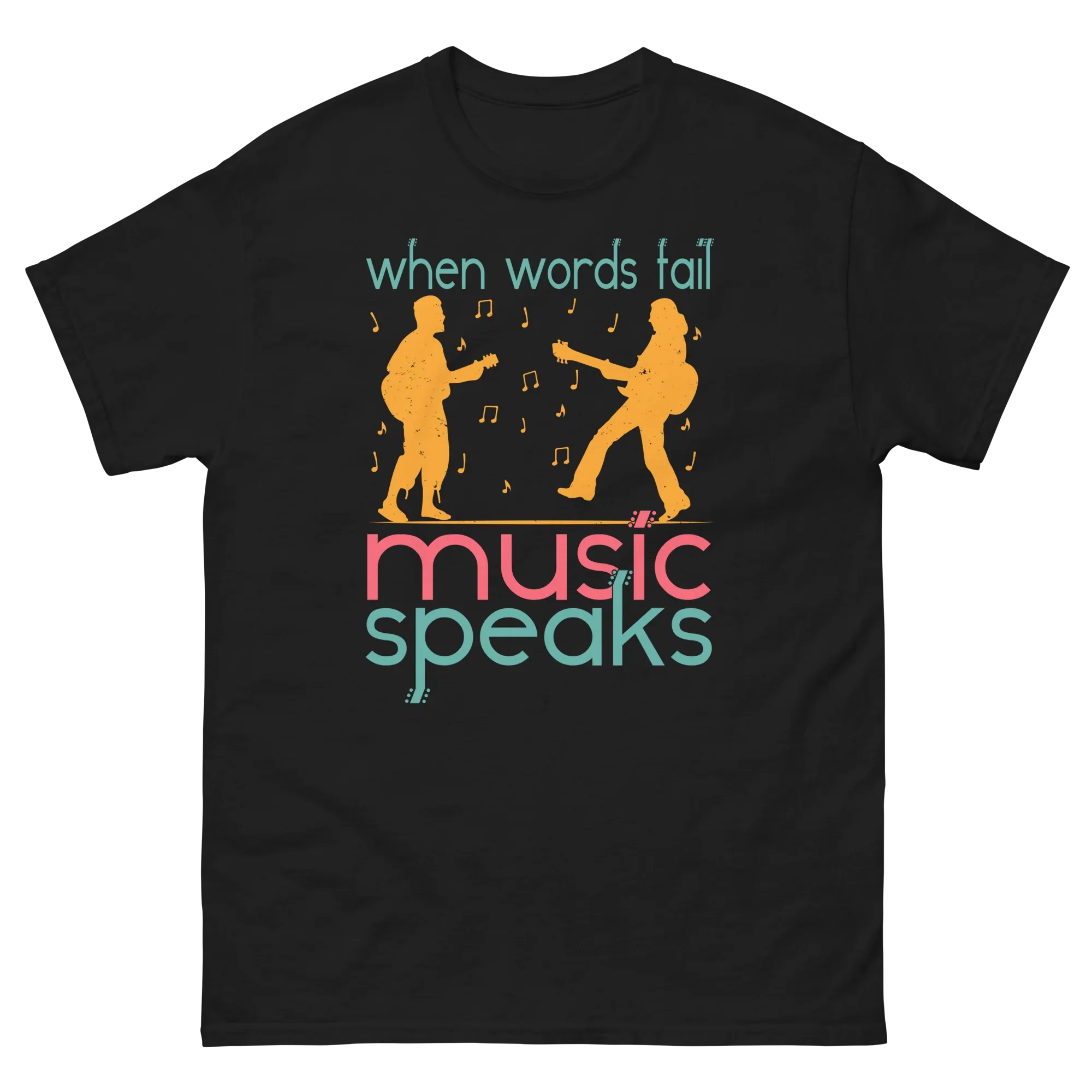 WHEN WORDS FAIL MUSIC SPEAKS unisex t-shirt - - Music t-shirts - Printoo Shop