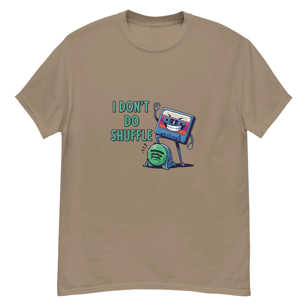 I DON'T DO SHUFFLE unisex t-shirt - - - Printoo Shop