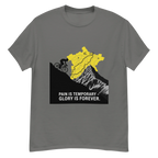 PAIN IS TEMPORARY unisex t-shirt - - - Printoo Shop