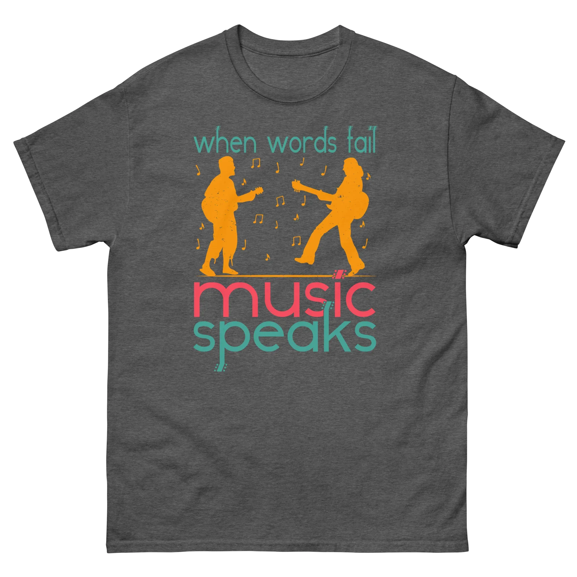 WHEN WORDS FAIL MUSIC SPEAKS unisex t-shirt - - Music t-shirts - Printoo Shop