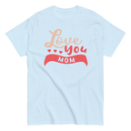 LOVE YOU MOM unisex t-shirt - Printoo Shop - - Mom t-shirts, t-shirt, unisex, Unisex Classic Tee | Gildan 5000