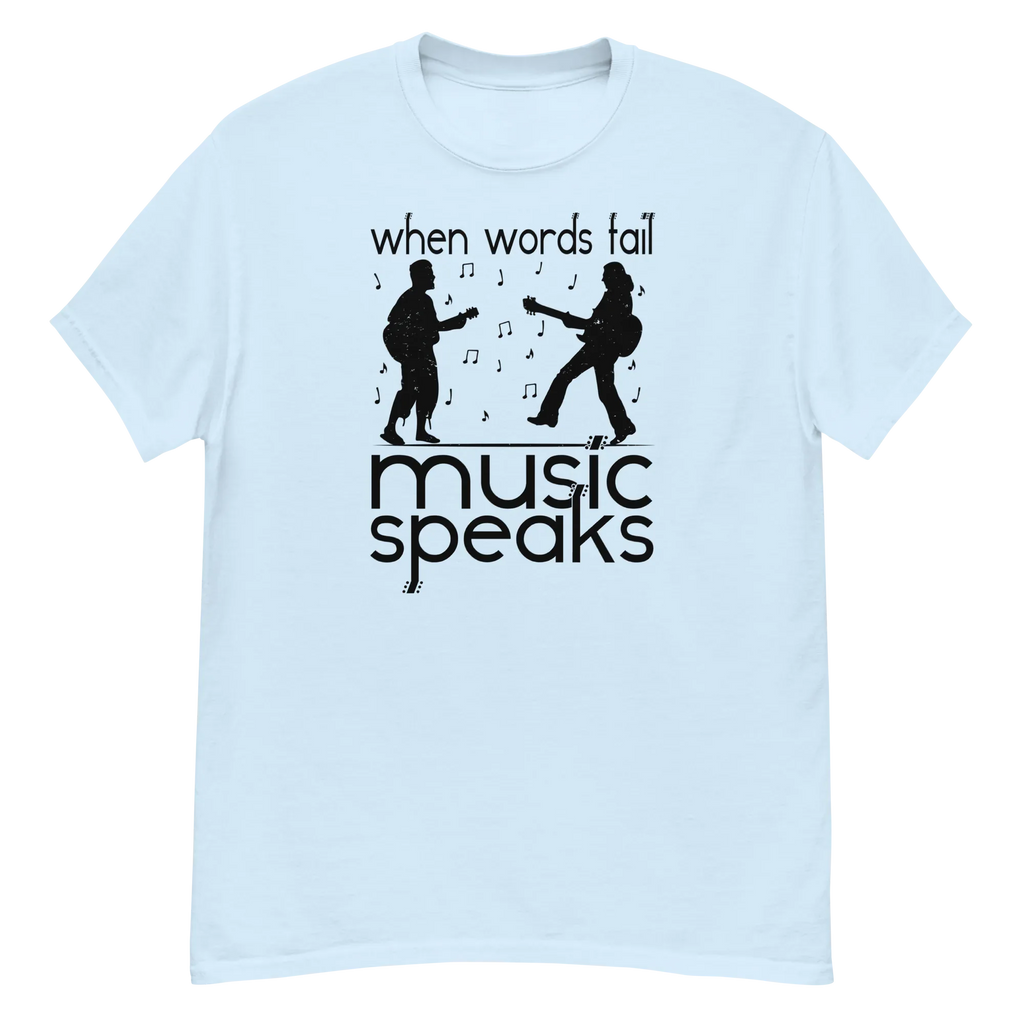 WHEN WORDS FAIL MUSIC SPEAKS unisex t-shirt - - Printoo Shop -