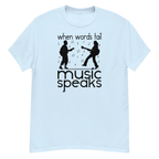 WHEN WORDS FAIL MUSIC SPEAKS unisex t-shirt - - Printoo Shop -