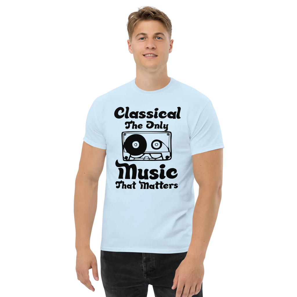 CLASSICAL THE ONLY MUSIC THAT MATTERS unisex t-shirt - - Music t-shirts - Printoo Shop