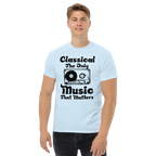 CLASSICAL THE ONLY MUSIC THAT MATTERS unisex t-shirt - - Music t-shirts - Printoo Shop