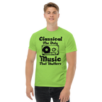 CLASSICAL THE ONLY MUSIC THAT MATTERS unisex t-shirt - - Music t-shirts - Printoo Shop