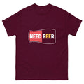NEED BEER unisex t-shirt - - - Printoo Shop