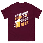 LIFE IS SHORT DRINK GOOD BEER unisex t-shirt - - - Printoo Shop