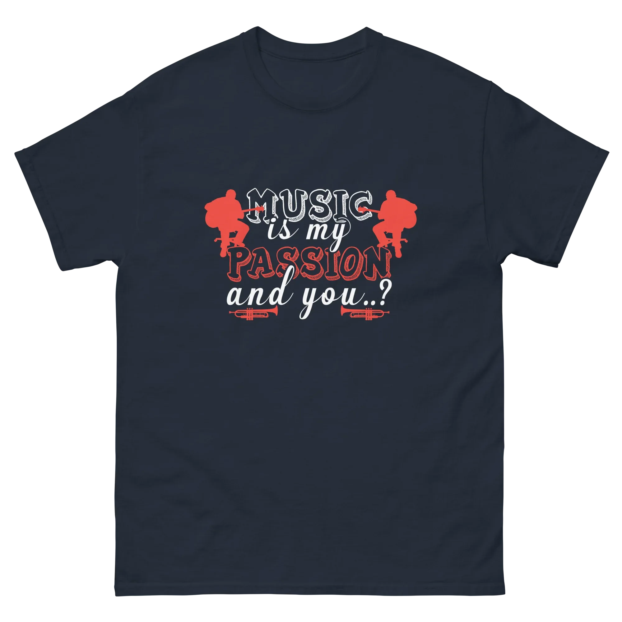MUSIC IS MY PASSION AND YOU unisex t-shirt - - Music t-shirts - Printoo Shop