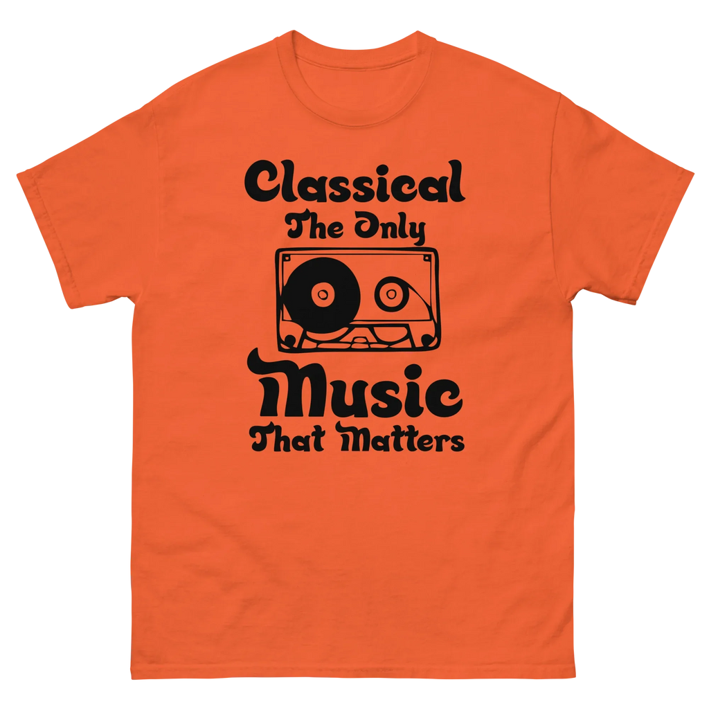 CLASSICAL THE ONLY MUSIC THAT MATTERS unisex t-shirt - - Music t-shirts - Printoo Shop