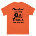 CLASSICAL THE ONLY MUSIC THAT MATTERS unisex t-shirt - - Music t-shirts - Printoo Shop