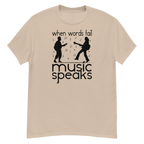 WHEN WORDS FAIL MUSIC SPEAKS unisex t-shirt - - Printoo Shop -