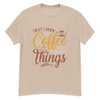 FIRST I DRINK MY COFFEE unisex t-shirt - - - Printoo Shop