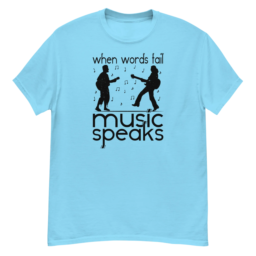 WHEN WORDS FAIL MUSIC SPEAKS unisex t-shirt - - Printoo Shop -