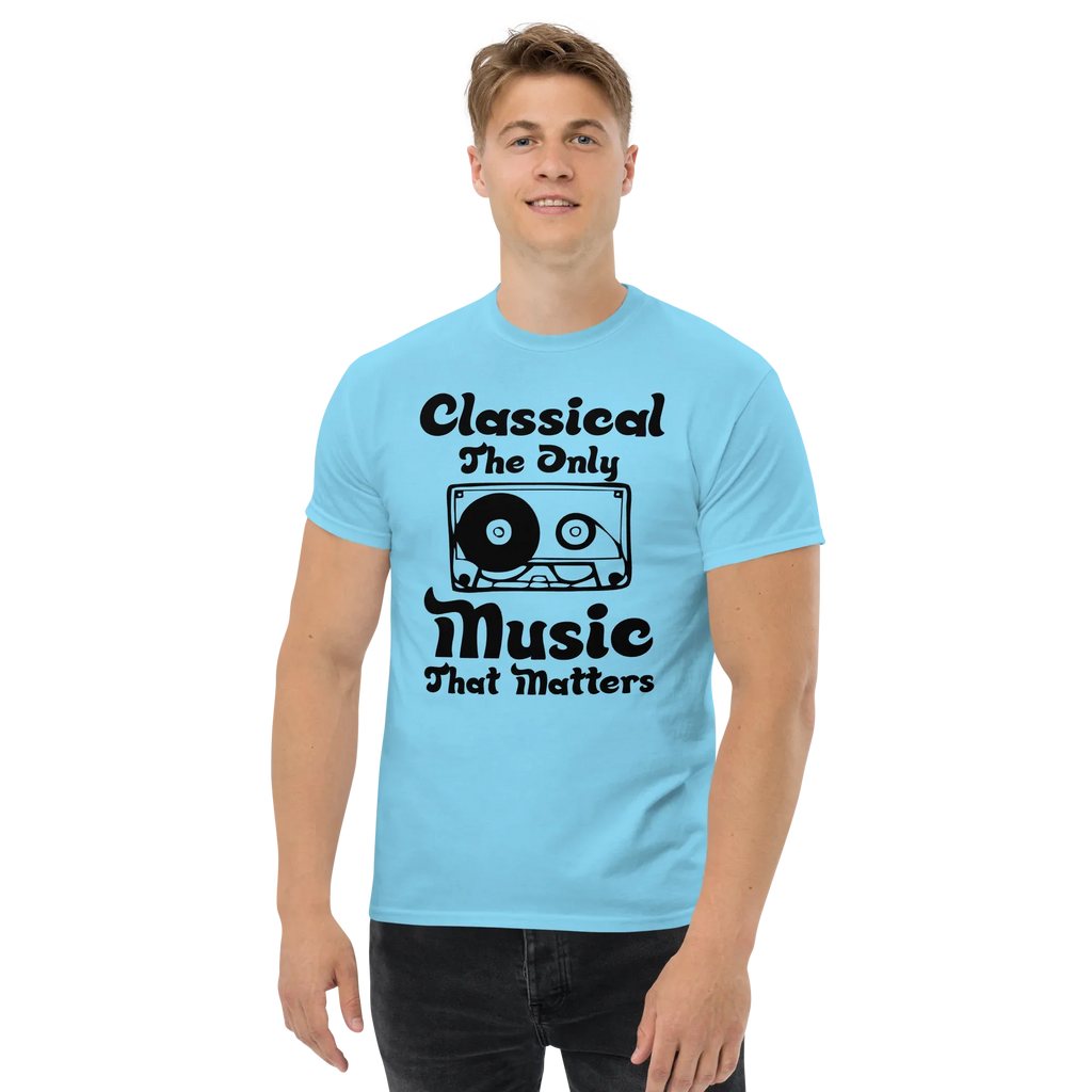 CLASSICAL THE ONLY MUSIC THAT MATTERS unisex t-shirt - - Music t-shirts - Printoo Shop