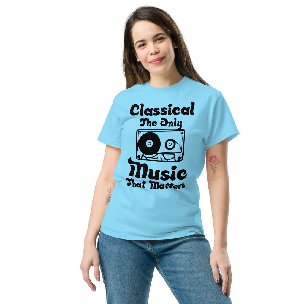 CLASSICAL THE ONLY MUSIC THAT MATTERS unisex t-shirt - - Music t-shirts - Printoo Shop