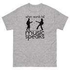 WHEN WORDS FAIL MUSIC SPEAKS unisex t-shirt - - Printoo Shop -