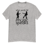 WHEN WORDS FAIL MUSIC SPEAKS unisex t-shirt - - Printoo Shop -