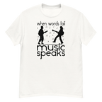 WHEN WORDS FAIL MUSIC SPEAKS unisex t-shirt - - Printoo Shop -