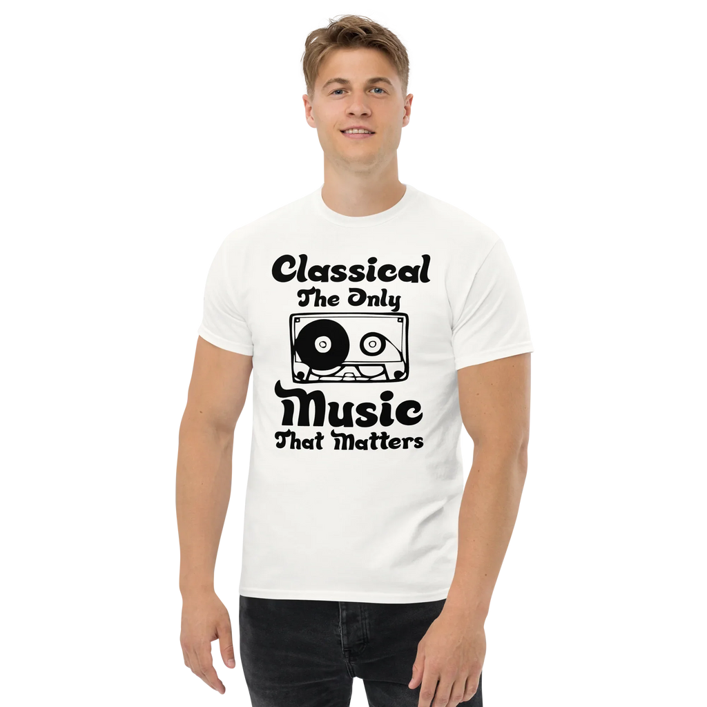 CLASSICAL THE ONLY MUSIC THAT MATTERS unisex t-shirt - - Music t-shirts - Printoo Shop