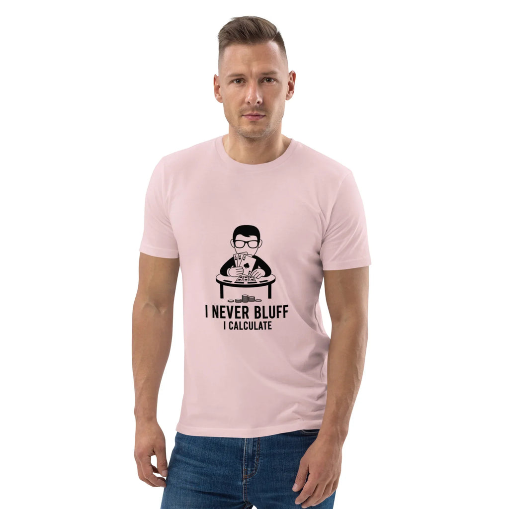 I NEVER BLUFF I CALCULATE unisex t-shirt - Printoo Shop - - gaming, t-shirt, unisex, Unisex Organic Cotton T-Shirt | Stanley/Stella STTU169