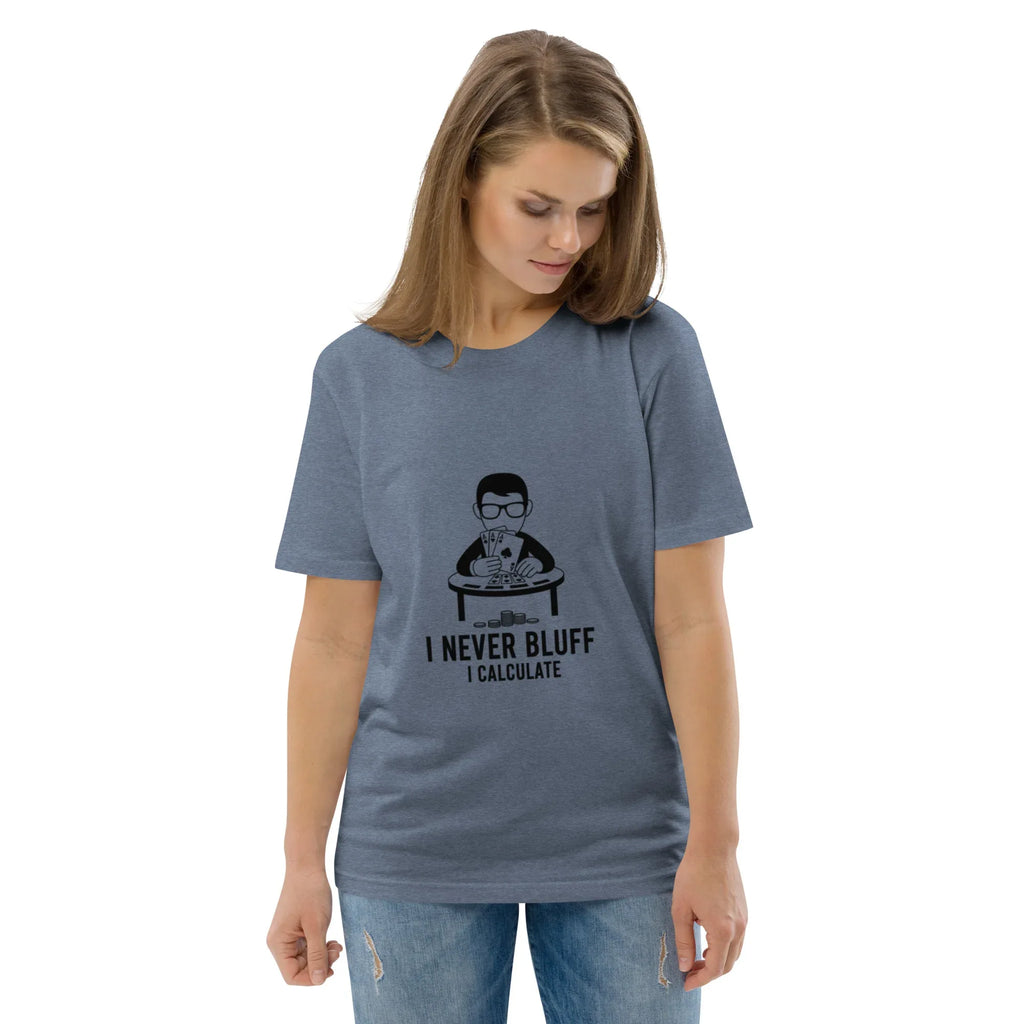 I NEVER BLUFF I CALCULATE unisex t-shirt - Printoo Shop - - gaming, t-shirt, unisex, Unisex Organic Cotton T-Shirt | Stanley/Stella STTU169