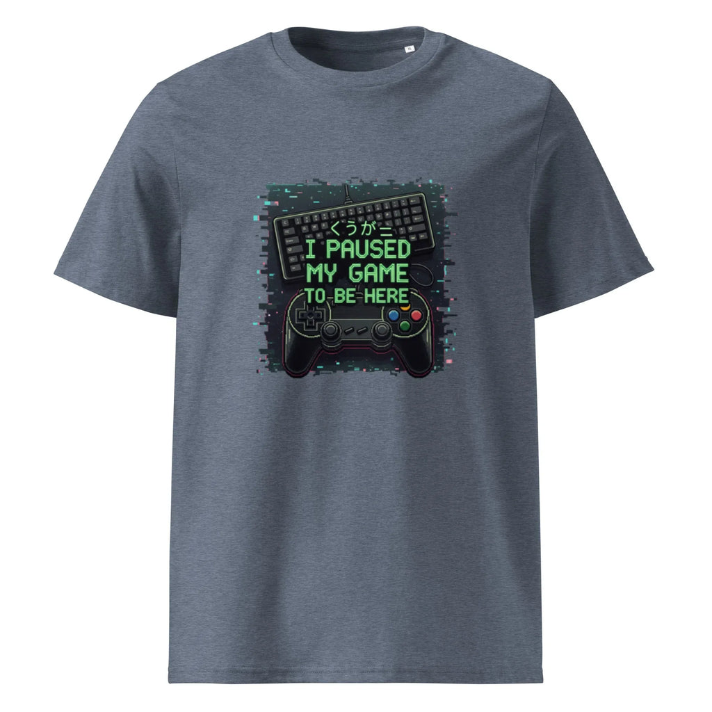 I PAUSED MY GAME TO BE HERE unisex t-shirt - Printoo Shop - - gaming, t-shirt, unisex, Unisex Organic Cotton T-Shirt | Stanley/Stella STTU169