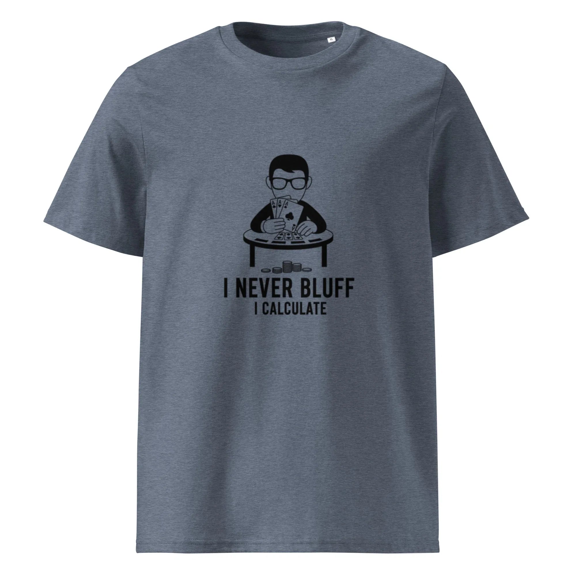 I NEVER BLUFF I CALCULATE unisex t-shirt - Printoo Shop - - gaming, t-shirt, unisex, Unisex Organic Cotton T-Shirt | Stanley/Stella STTU169