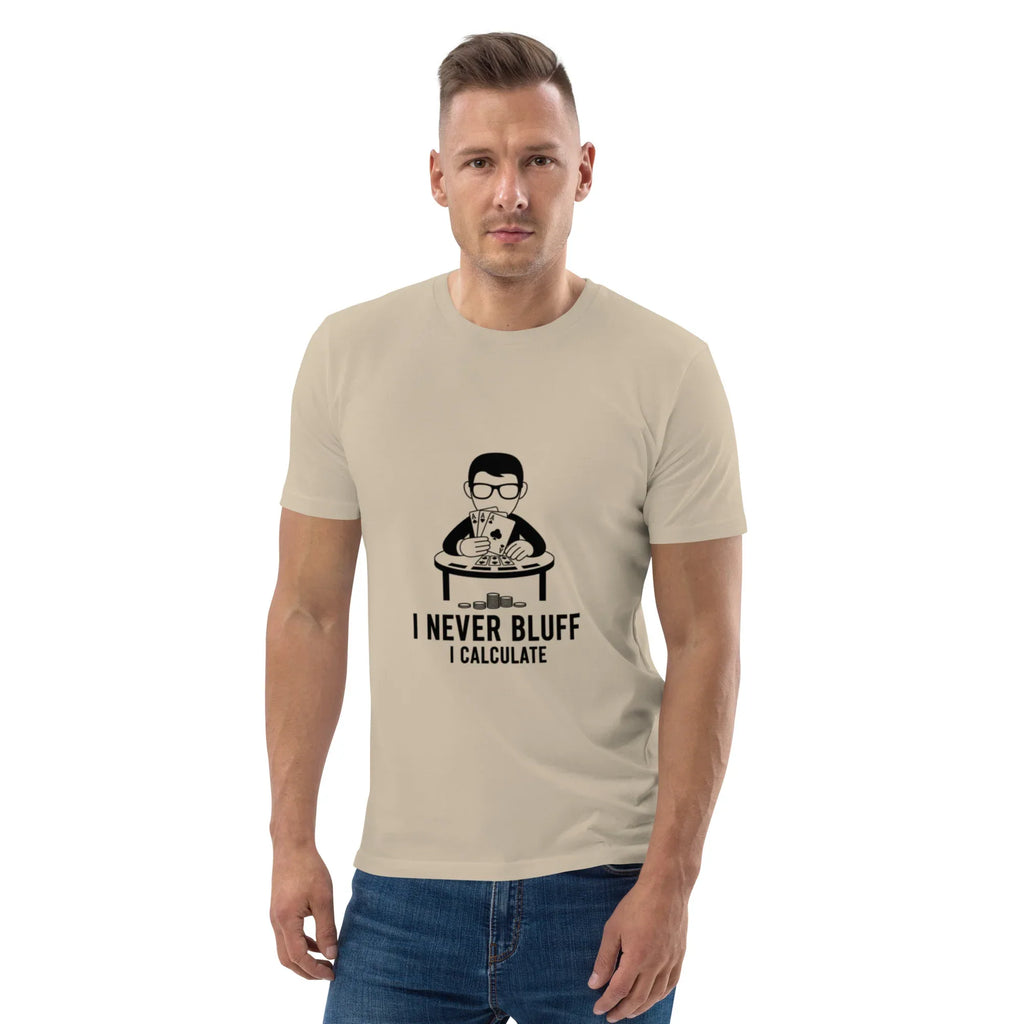 I NEVER BLUFF I CALCULATE unisex t-shirt - Printoo Shop - - gaming, t-shirt, unisex, Unisex Organic Cotton T-Shirt | Stanley/Stella STTU169