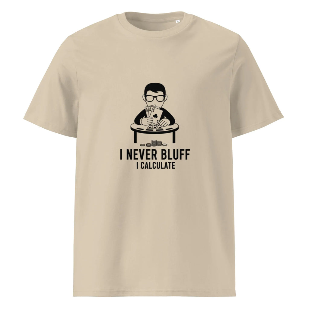 I NEVER BLUFF I CALCULATE unisex t-shirt - Printoo Shop - - gaming, t-shirt, unisex, Unisex Organic Cotton T-Shirt | Stanley/Stella STTU169