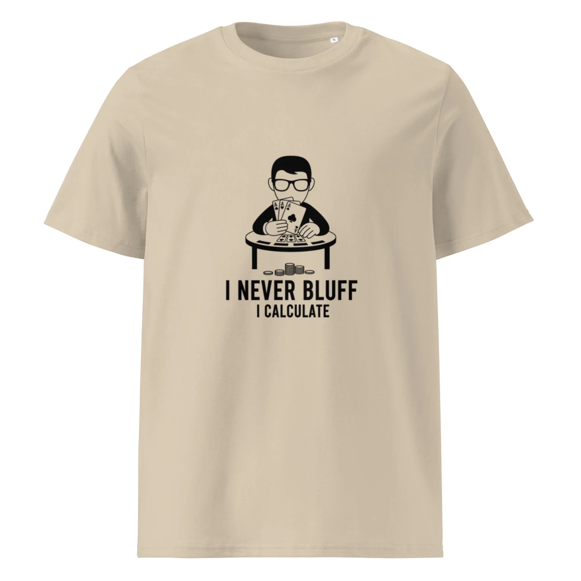 I NEVER BLUFF I CALCULATE unisex t-shirt - Printoo Shop - - gaming, t-shirt, unisex, Unisex Organic Cotton T-Shirt | Stanley/Stella STTU169