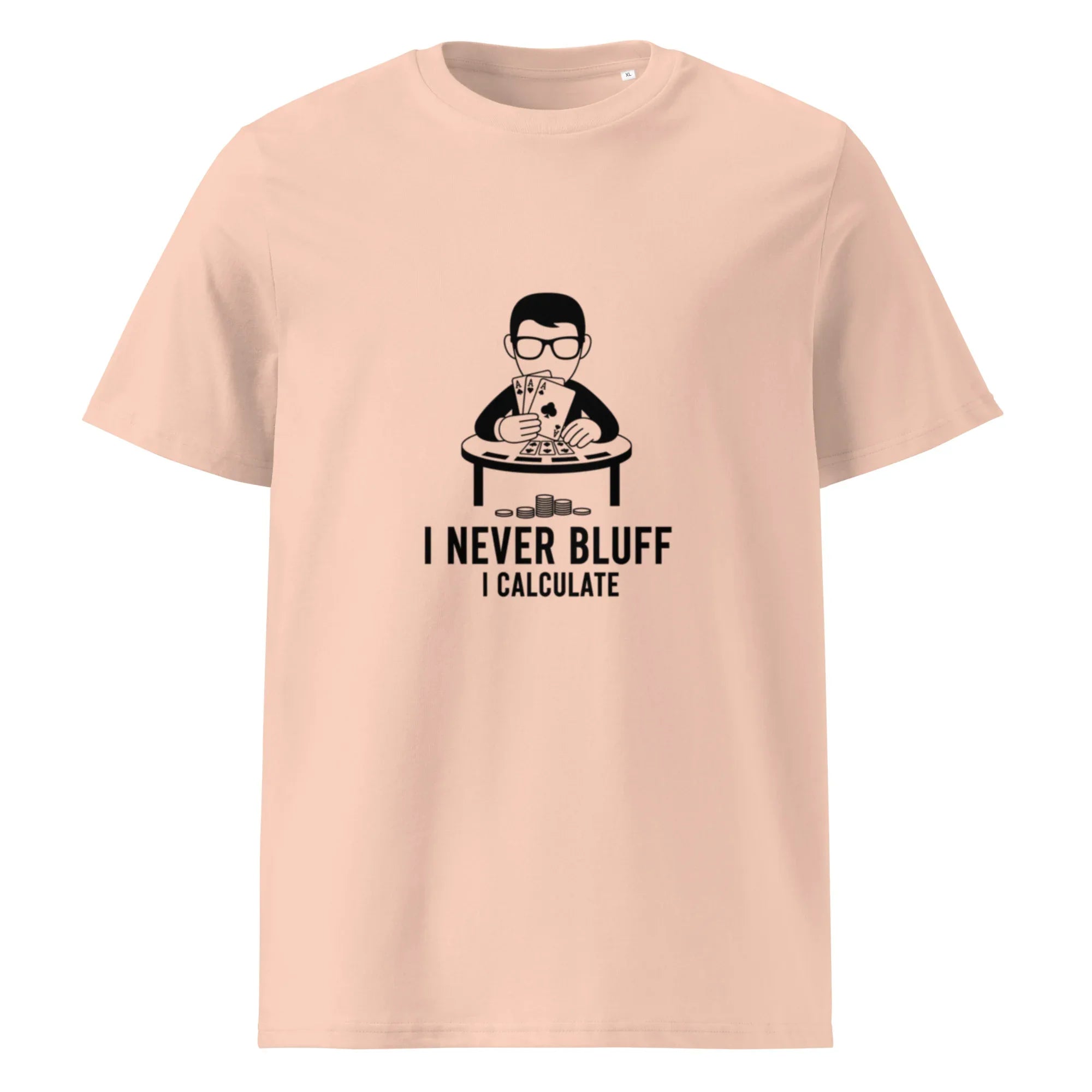 I NEVER BLUFF I CALCULATE unisex t-shirt - Printoo Shop - - gaming, t-shirt, unisex, Unisex Organic Cotton T-Shirt | Stanley/Stella STTU169