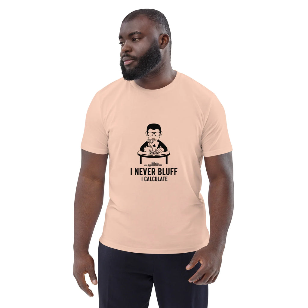 I NEVER BLUFF I CALCULATE unisex t-shirt - Printoo Shop - - gaming, t-shirt, unisex, Unisex Organic Cotton T-Shirt | Stanley/Stella STTU169