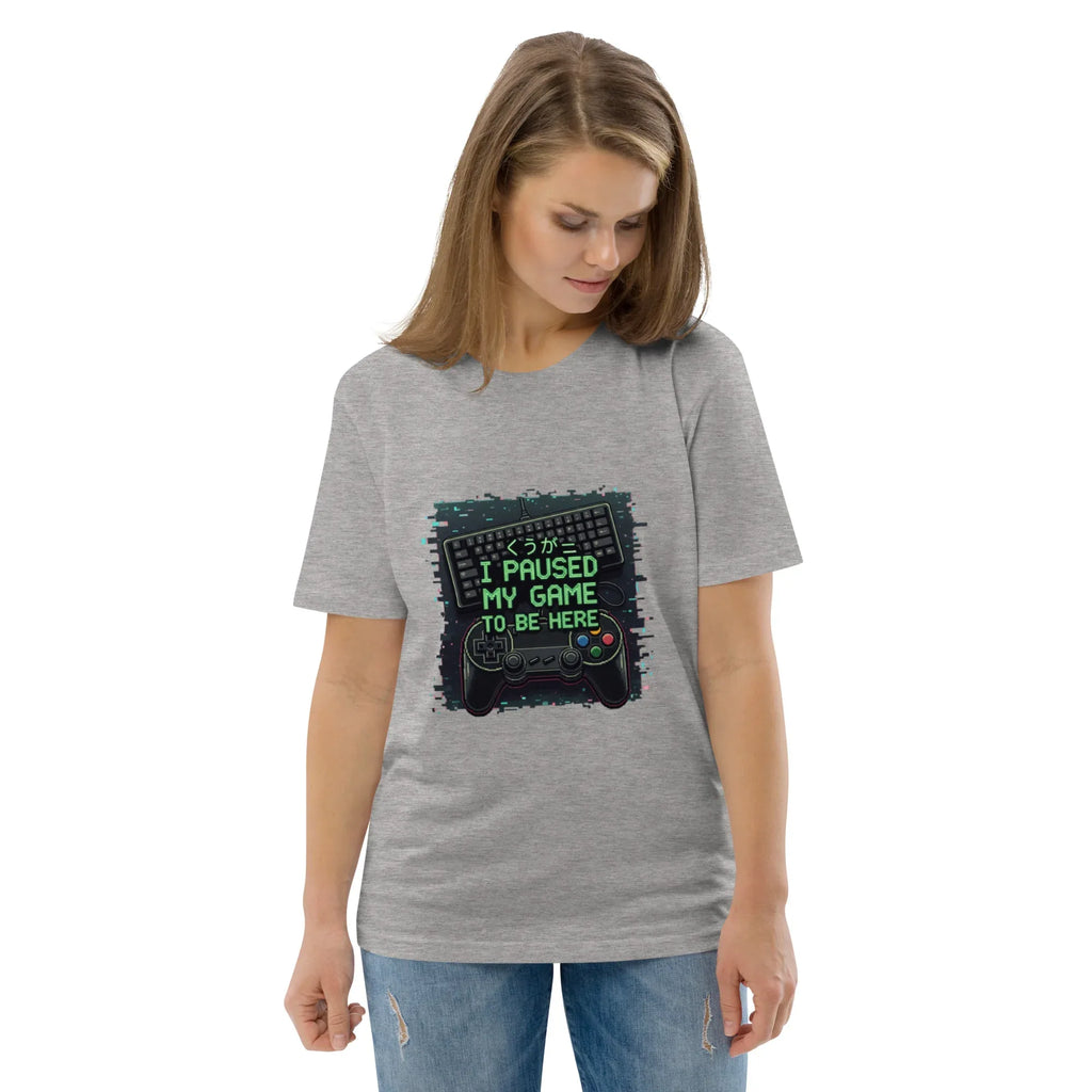 I PAUSED MY GAME TO BE HERE unisex t-shirt - Printoo Shop - - gaming, t-shirt, unisex, Unisex Organic Cotton T-Shirt | Stanley/Stella STTU169