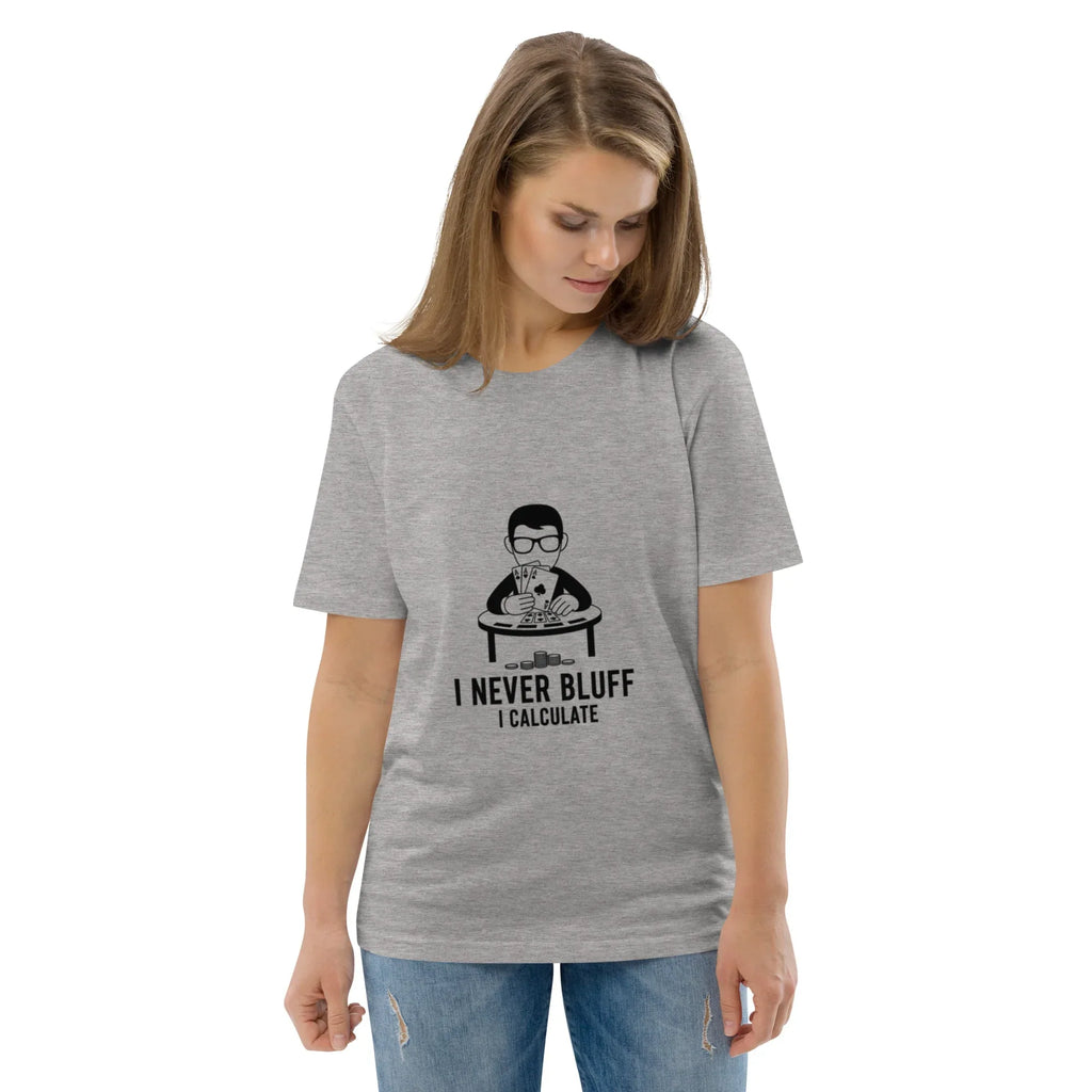 I NEVER BLUFF I CALCULATE unisex t-shirt - Printoo Shop - - gaming, t-shirt, unisex, Unisex Organic Cotton T-Shirt | Stanley/Stella STTU169