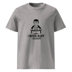 I NEVER BLUFF I CALCULATE unisex t-shirt - Printoo Shop - - gaming, t-shirt, unisex, Unisex Organic Cotton T-Shirt | Stanley/Stella STTU169