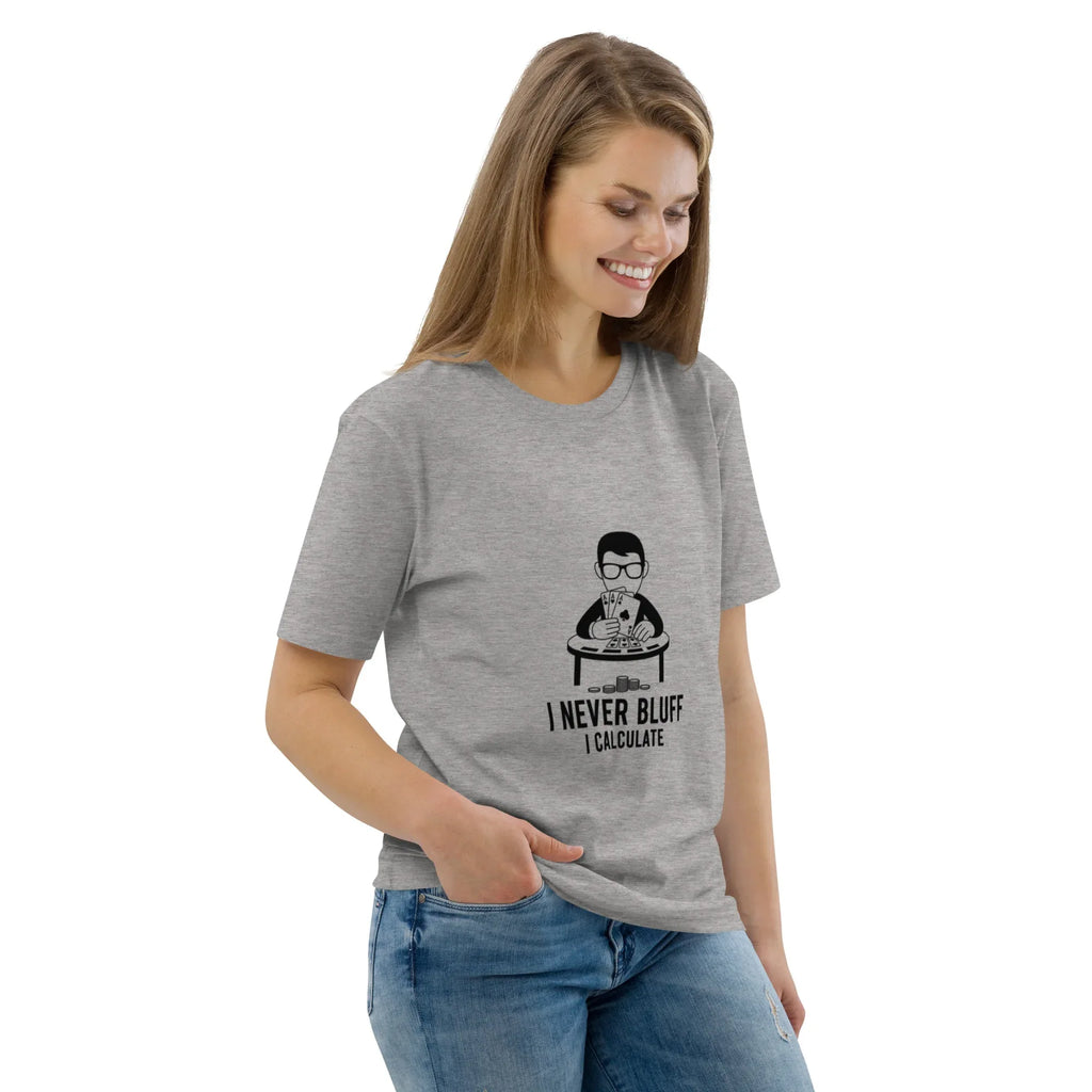 I NEVER BLUFF I CALCULATE unisex t-shirt - Printoo Shop - - gaming, t-shirt, unisex, Unisex Organic Cotton T-Shirt | Stanley/Stella STTU169