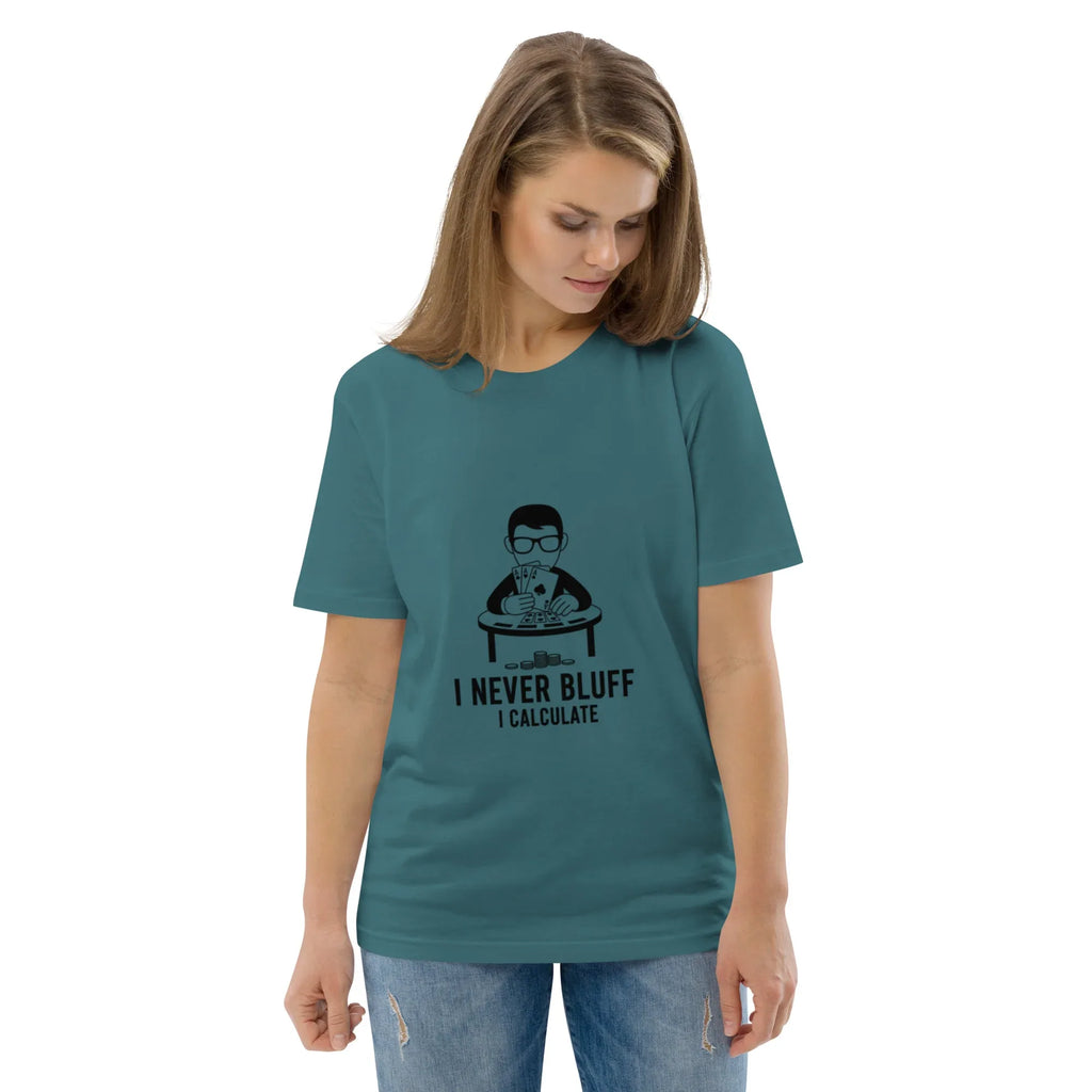 I NEVER BLUFF I CALCULATE unisex t-shirt - Printoo Shop - - gaming, t-shirt, unisex, Unisex Organic Cotton T-Shirt | Stanley/Stella STTU169