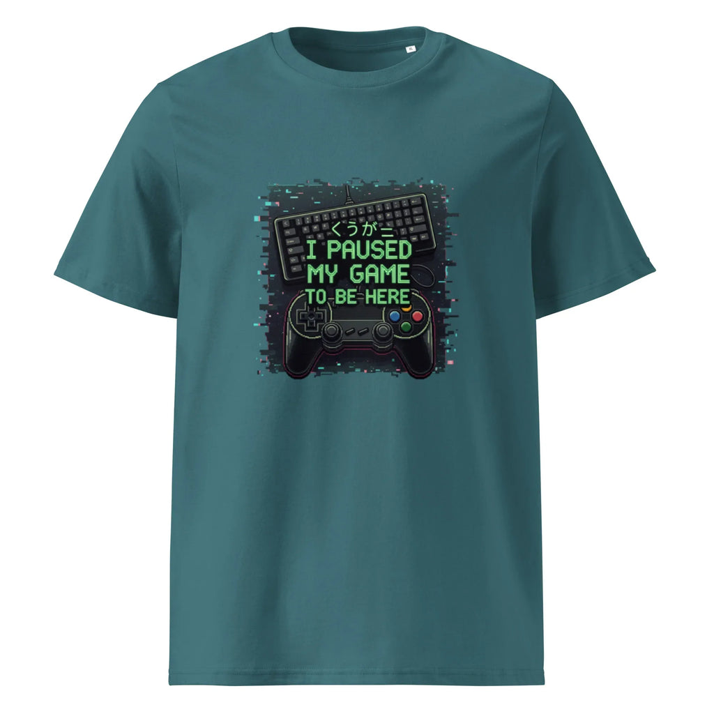 I PAUSED MY GAME TO BE HERE unisex t-shirt - Printoo Shop - - gaming, t-shirt, unisex, Unisex Organic Cotton T-Shirt | Stanley/Stella STTU169