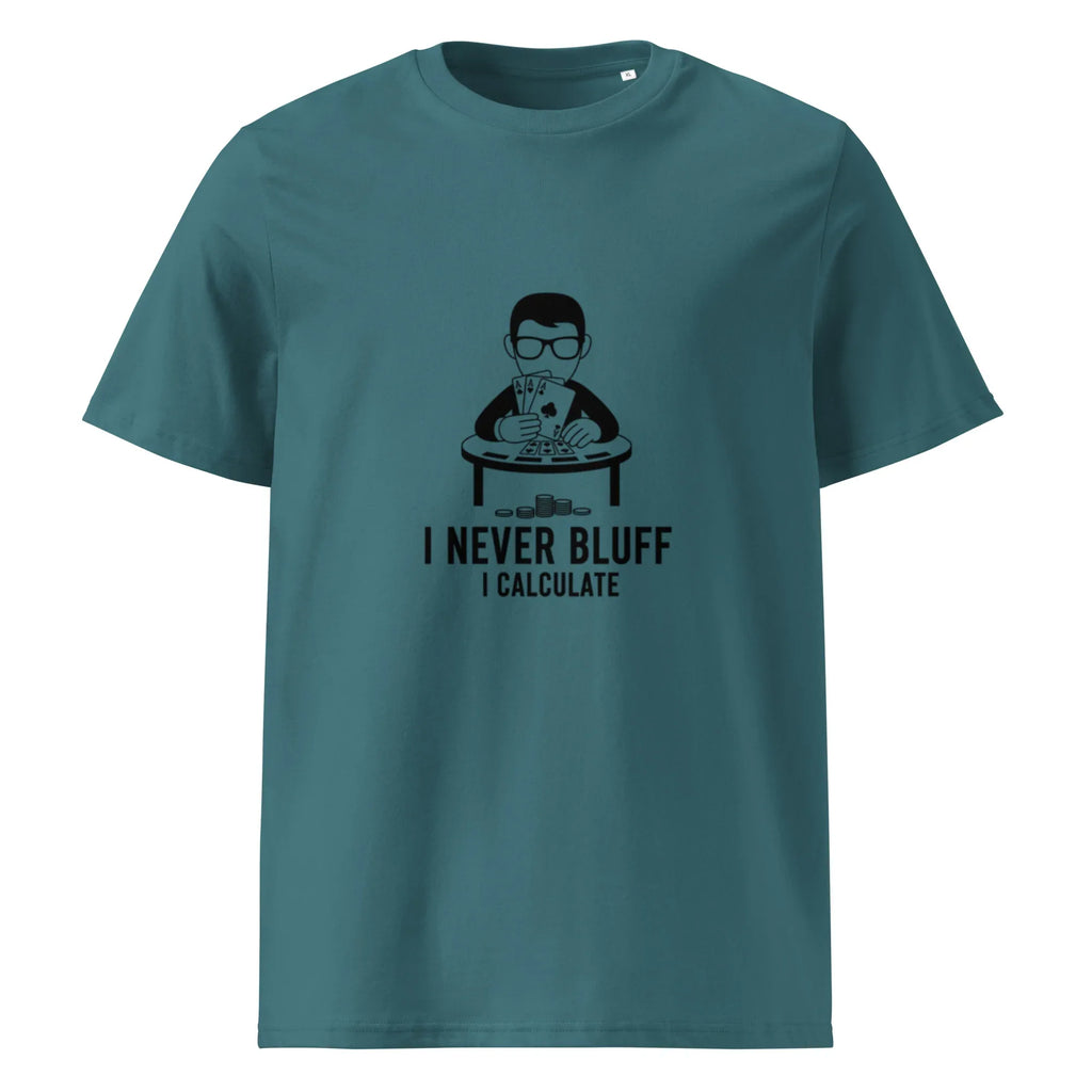 I NEVER BLUFF I CALCULATE unisex t-shirt - Printoo Shop - - gaming, t-shirt, unisex, Unisex Organic Cotton T-Shirt | Stanley/Stella STTU169