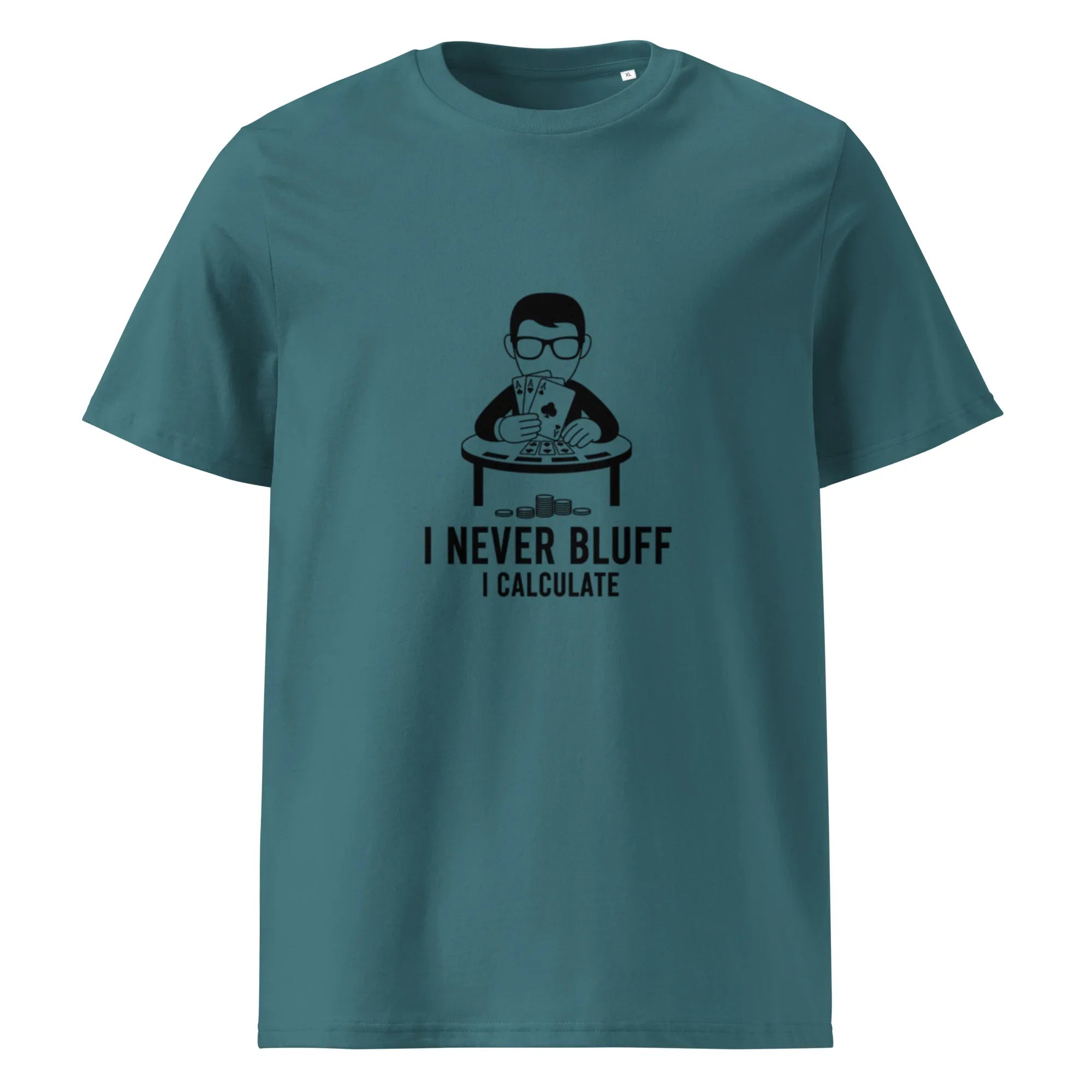 I NEVER BLUFF I CALCULATE unisex t-shirt - Printoo Shop - - gaming, t-shirt, unisex, Unisex Organic Cotton T-Shirt | Stanley/Stella STTU169