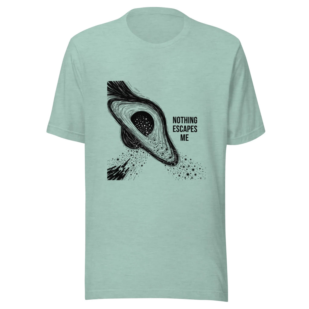 NOTHING ESCAPES ME unisex t-shirt - - - Printoo Shop